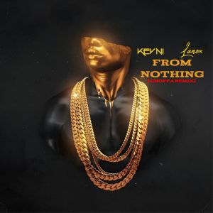 收听Kevni的From Nothing CHOPPA (Remix)歌词歌曲
