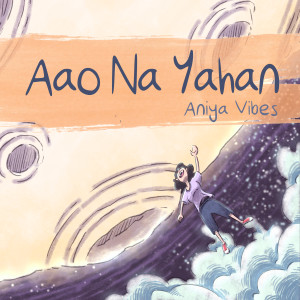 Listen to Aao Na Yahan song with lyrics from Aniya Vibes