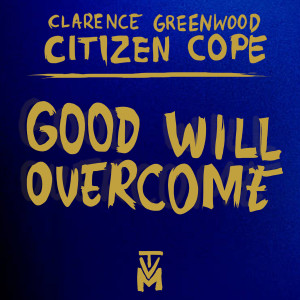 Album Good Will Overcome - EP oleh Citizen Cope