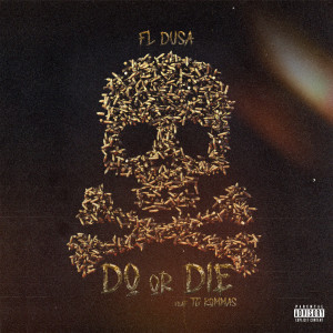 อัลบัม Do Or Die (feat. TG Kommas) (Explicit) ศิลปิน FL Dusa
