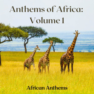 African Anthems的專輯Anthems of Africa: Volume 1