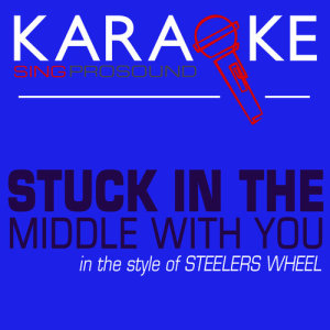 ดาวน์โหลดและฟังเพลง Stuck in the Middle with You (In the Style of Steelers Wheel) [Karaoke with Background Vocal] พร้อมเนื้อเพลงจาก ProSound Karaoke Band