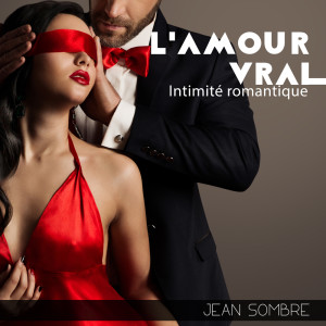 อัลบัม L'amour vrai (Intimité romantique) ศิลปิน Jean Sombre