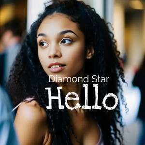 收听Diamond Star的Hello歌词歌曲