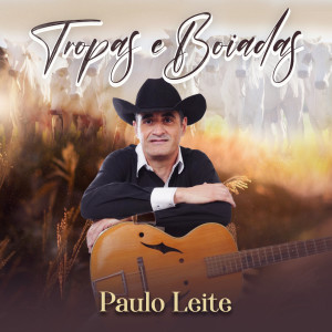 Dengarkan lagu Tropas e Boiadas nyanyian Paulo Leite & Kaique dengan lirik