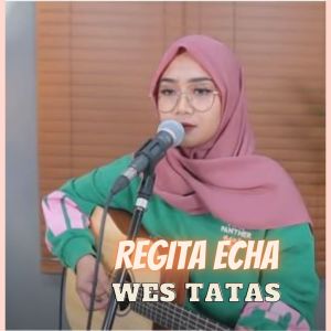 Dengarkan Wes Tatas lagu dari Regita Echa dengan lirik
