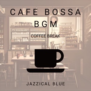 Jazzical Blue的專輯Cafe Bossa BGM - Coffee Break