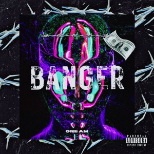 Listen to Banger (Explicit) song with lyrics from One AM