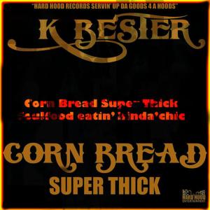 ดาวน์โหลดและฟังเพลง Corn Bread Super Thick พร้อมเนื้อเพลงจาก K BESTER