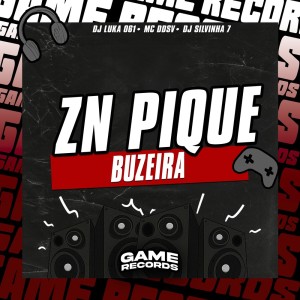 Listen to ZN Pique Buzeira (Explicit) song with lyrics from Dj Luka 061
