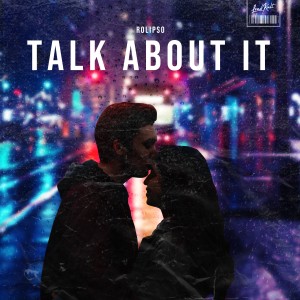 收聽Rolipso的Talk About It歌詞歌曲