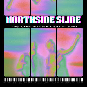 อัลบัม Northside Slide (feat. Trey the Texas Playboy & Willie Will) ศิลปิน Dj Tiller$on