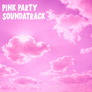 อัลบัม Pink Party Soundtrack (Explicit) ศิลปิน Various