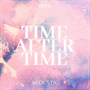 Beth的專輯Time After Time (Acoustic)