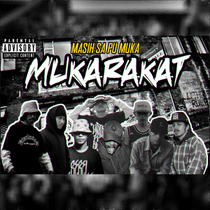 Listen to Masih Sa Pu Muka (Explicit) song with lyrics from Mukarakat