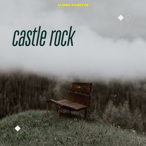 อัลบัม Castle Rock ศิลปิน King Curtis