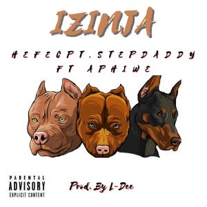 收聽HEFEcpt的IZINJA (feat. Stepdaddy & Aphiwe Nyezi) (Explicit)歌詞歌曲