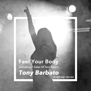 收聽Tony Barbato的Feel Your Body(Original) (2 Sides Of Soul Remix)歌詞歌曲
