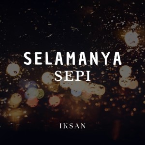 Listen to Selamanya Sepi song with lyrics from Iksan