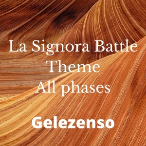 อัลบัม La Signora Battle Theme All phases ศิลปิน Gelezenso