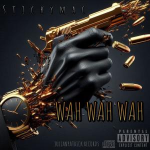 收聽Julianpatrick的WAH WAH WAH (feat. STICKYMAC) (Explicit)歌詞歌曲