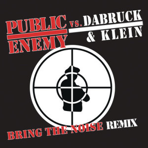 ดาวน์โหลดและฟังเพลง Bring the Noise (Dabruck & Klein Radio Edit) พร้อมเนื้อเพลงจาก Public Enemy