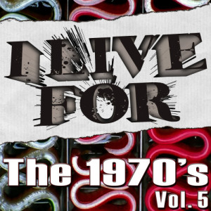 Various Musique的專輯I Live For The 1970's Vol. 5