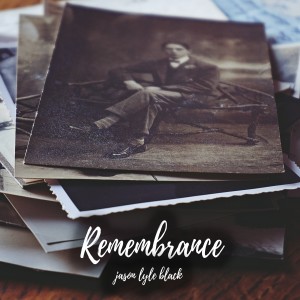 Jason Lyle Black的專輯Remembrance