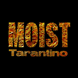 Tarantino (Bullet Kill Sex Love Thrill) dari Moist