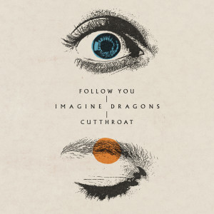 Imagine Dragons的專輯Follow You / Cutthroat