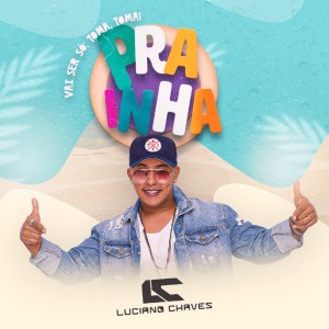 Dengarkan Prainha (Vai ser só: Toma, toma!) lagu dari Luciano Chaves dengan lirik