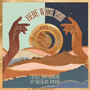ดาวน์โหลดและฟังเพลง Here With You พร้อมเนื้อเพลงจาก Cécile Doo-Kingué