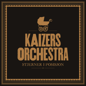 Kaizers Orchestra的專輯Stjerner i posisjon