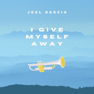 Listen to I Give Myself Away song with lyrics from Joel Garcia