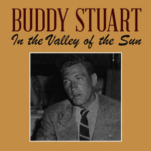 收聽Buddy Stuart的In the Valley of the Sun歌詞歌曲