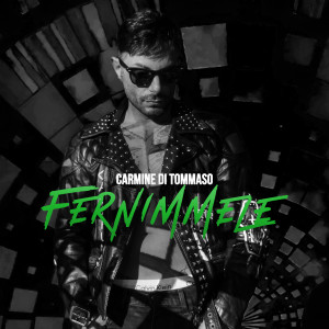 Listen to Fernimmele song with lyrics from Carmine Di Tommaso