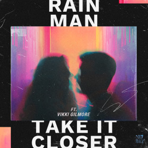 อัลบัม Take It Closer (feat. Vikki Gilmore) ศิลปิน Rain Man