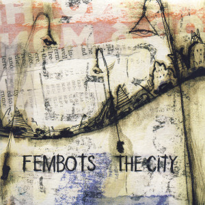 ดาวน์โหลดและฟังเพลง The City พร้อมเนื้อเพลงจาก FemBots