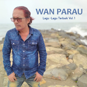 Wan Parau的专辑Lagu-Lagu Terbaik, Vol. 1
