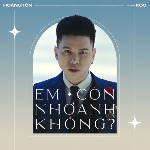 Dengarkan lagu Em Còn Nhớ Anh Không (Remastered) nyanyian Hoàng Tôn dengan lirik