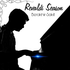 Dengarkan Berakhir Sakit lagu dari Revaldi Season dengan lirik