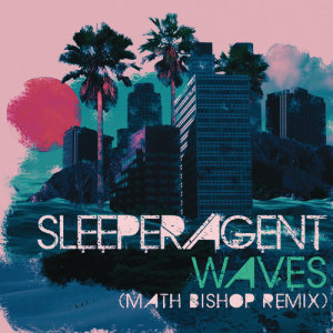 ดาวน์โหลดและฟังเพลง Waves (Math Bishop Remix) พร้อมเนื้อเพลงจาก Sleeper Agent