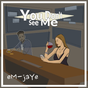 Album You Don't See Me from eM-jaYe