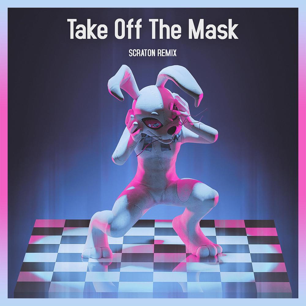 Take Off The Mask (Scraton Remix)