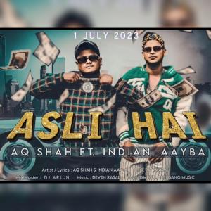 ดาวน์โหลดและฟังเพลง Asli Hai (feat. Aq shah & Indian Aayba) (Explicit) พร้อมเนื้อเพลงจาก Desi Gang Music