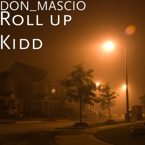 Dengarkan lagu Roll up Kidd (Explicit) nyanyian DON_MASCIO dengan lirik
