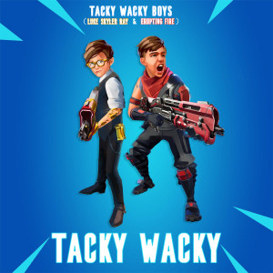 收聽Tacky Wacky Boys的Tacky Wacky歌詞歌曲