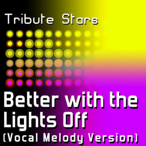 收聽Tribute Stars的New Boyz feat. Chris Brown - Better With The Lights Off (Vocal Melody Version)歌詞歌曲