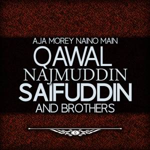 Qawal Najmuddin Saifuddin And Brothers的專輯Aja Morey Naino Main