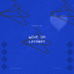 Listen to Love on Layaway song with lyrics from Stephy Lee